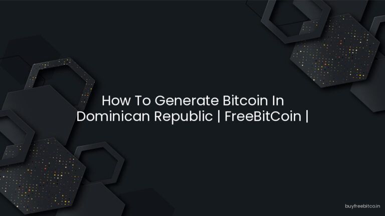 How To Generate Bitcoin In Dominican Republic | FreeBitCoin | Buy F…