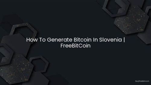 How To Generate Bitcoin In Slovenia | FreeBitCoin