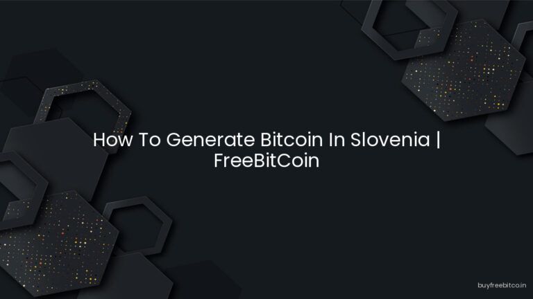 How To Generate Bitcoin In Slovenia | FreeBitCoin