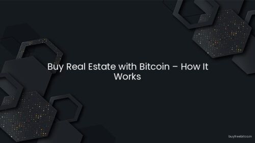 Buy Real Estate with Bitcoin – How It Works