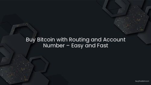 Buy Bitcoin with Routing and Account Number – Easy and Fast