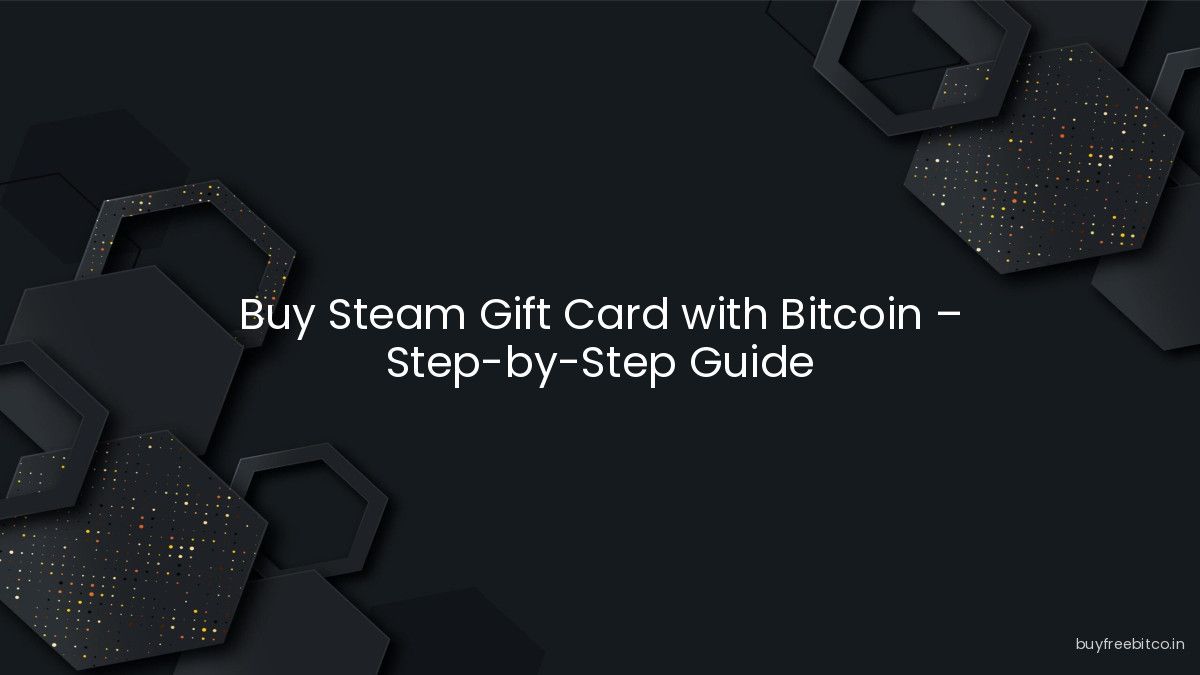 Buy Steam Gift Card with Bitcoin – Step-by-Step Guide