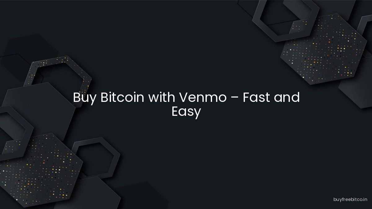 Buy Bitcoin with Venmo – Fast and Easy