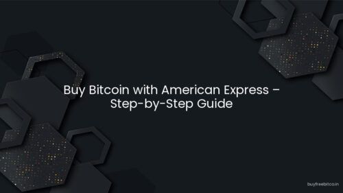Buy Bitcoin with American Express – Step-by-Step Guide