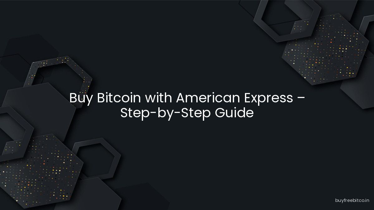 Buy Bitcoin with American Express – Step-by-Step Guide