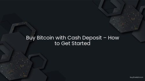 Buy Bitcoin with Cash Deposit – How to Get Started