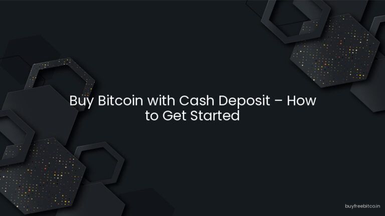 Buy Bitcoin with Cash Deposit – How to Get Started