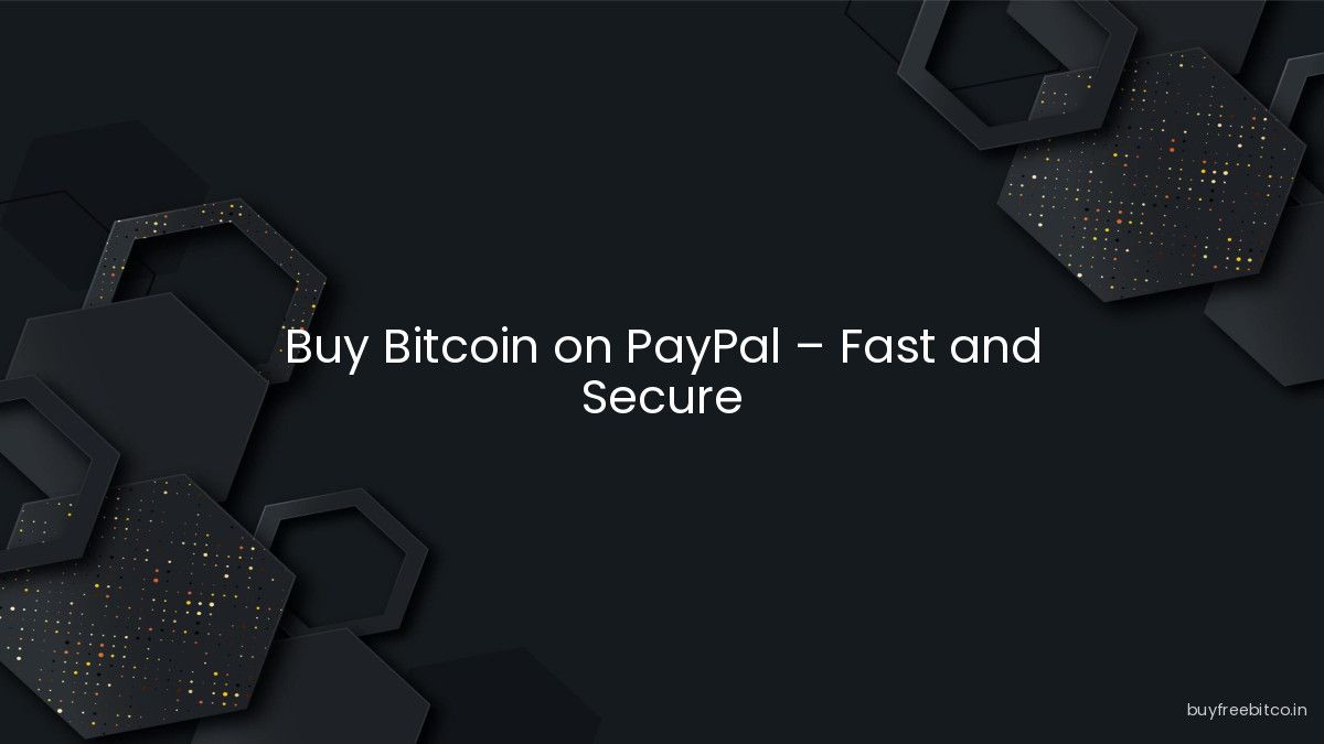 Buy Bitcoin on PayPal – Fast and Secure