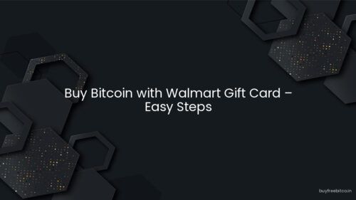 Buy Bitcoin with Walmart Gift Card – Easy Steps