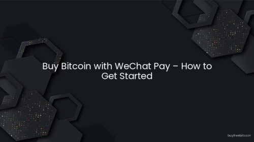 Buy Bitcoin with WeChat Pay – How to Get Started