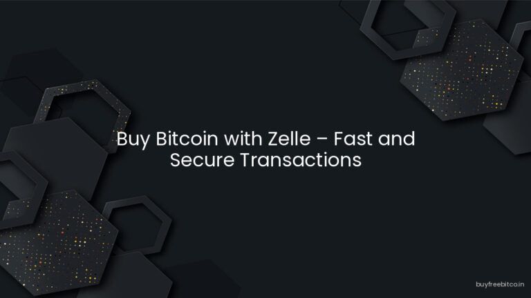 Buy Bitcoin with Zelle – Fast and Secure Transactions