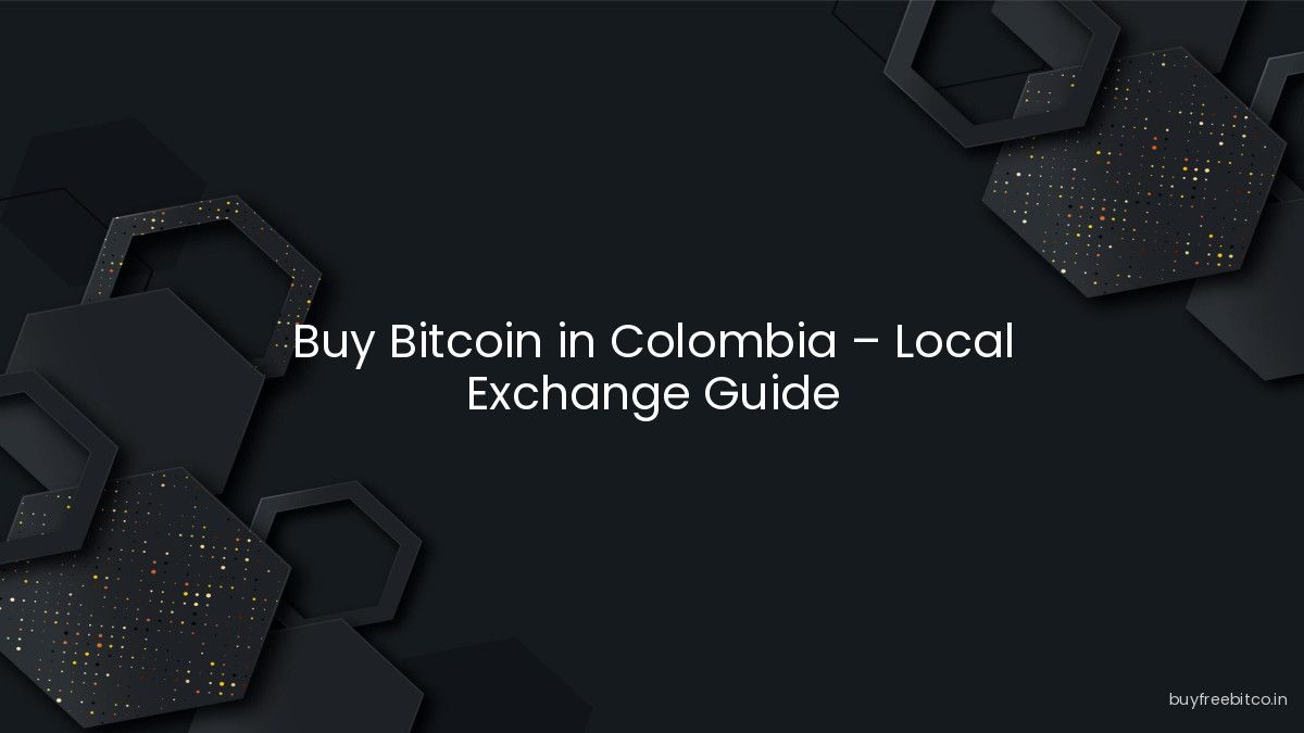 Buy Bitcoin in Colombia – Local Exchange Guide