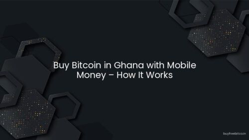 Buy Bitcoin in Ghana with Mobile Money – How It Works