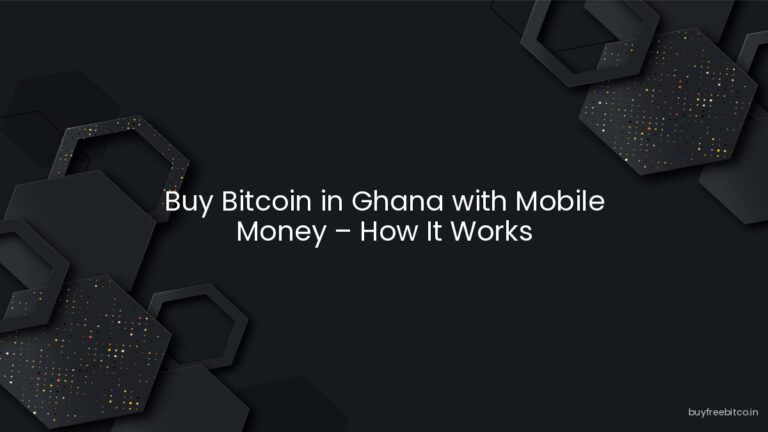 Buy Bitcoin in Ghana with Mobile Money – How It Works