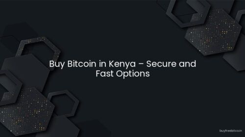 Buy Bitcoin in Kenya – Secure and Fast Options