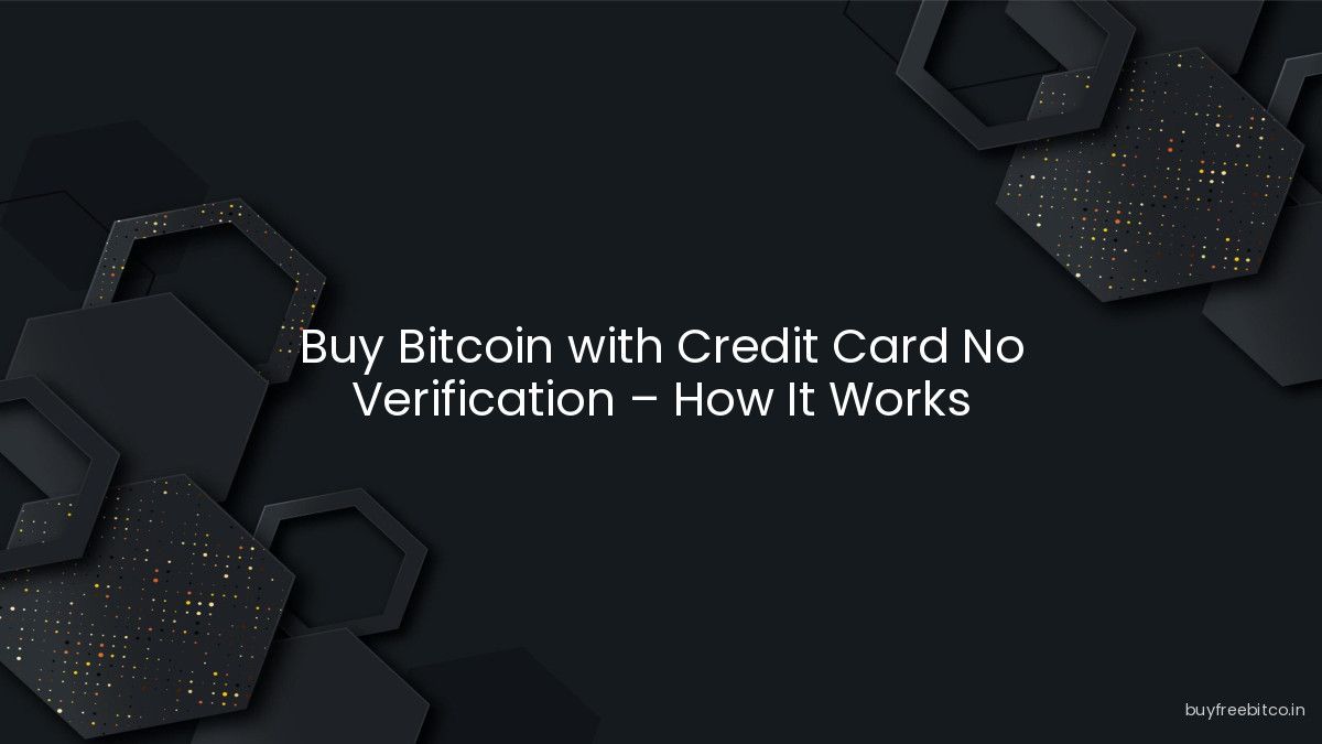 Buy Bitcoin with Credit Card No Verification – How It Works
