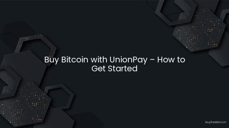Buy Bitcoin with UnionPay – How to Get Started