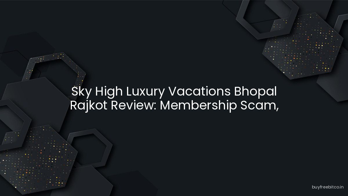 Sky High Luxury Vacations Bhopal Rajkot Review: Membership Scam, Flight Ticket Fraud & False Booking Promises?