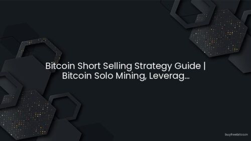 Bitcoin Short Selling Strategy Guide | Bitcoin Solo Mining, Leverag...