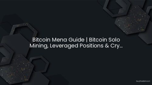 Bitcoin Mena Guide | Bitcoin Solo Mining, Leveraged Positions & Cry...