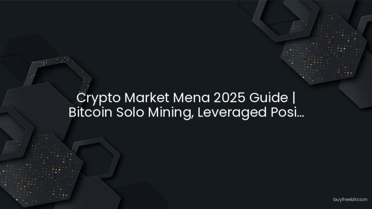 Crypto Market Mena 2025 Guide | Bitcoin Solo Mining, Leveraged Posi…