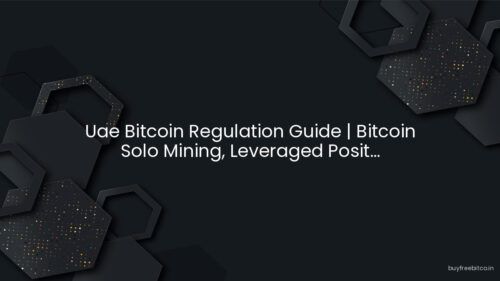 Uae Bitcoin Regulation Guide | Bitcoin Solo Mining, Leveraged Posit...