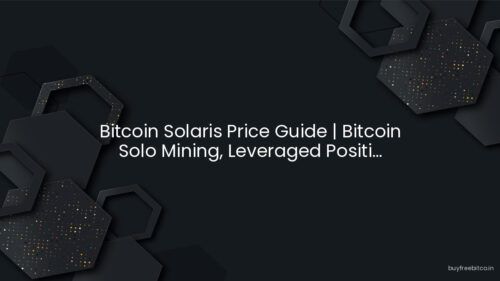 Bitcoin Solaris Price Guide | Bitcoin Solo Mining, Leveraged Positi…