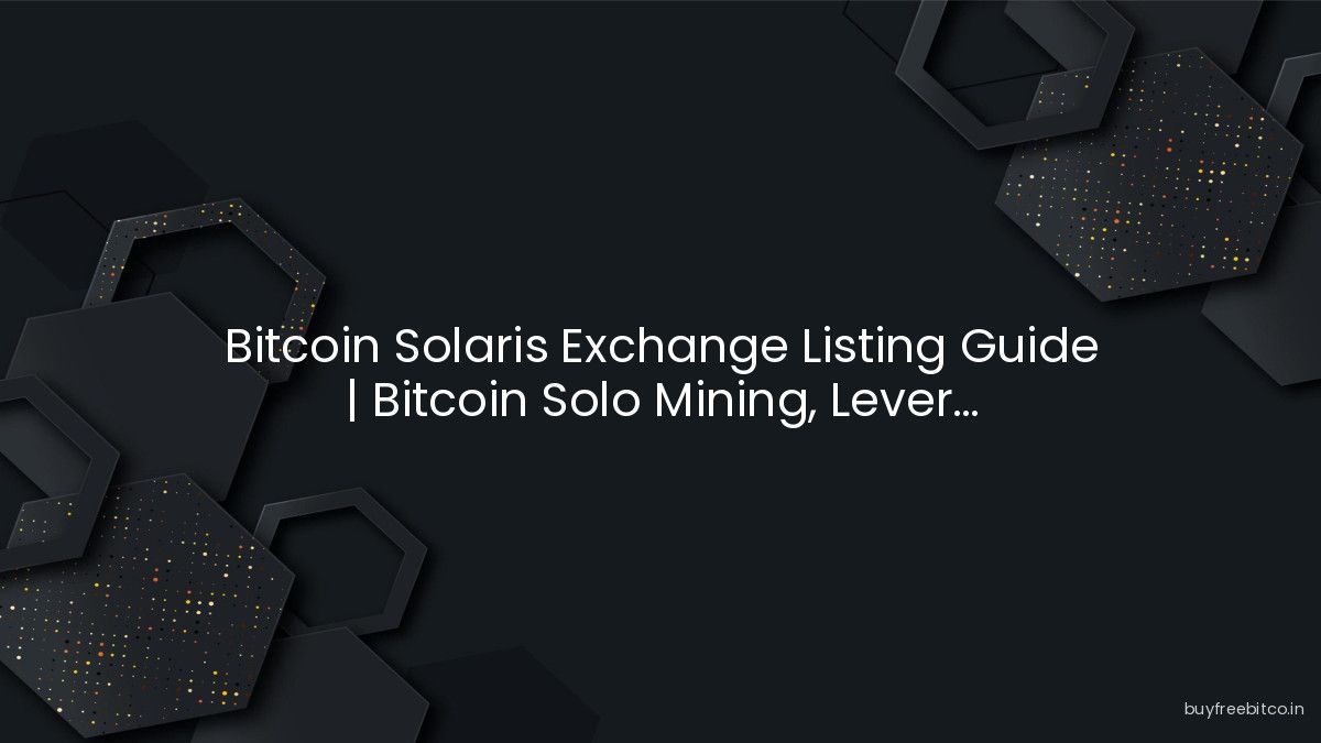 Bitcoin Solaris Exchange Listing Guide | Bitcoin Solo Mining, Lever...