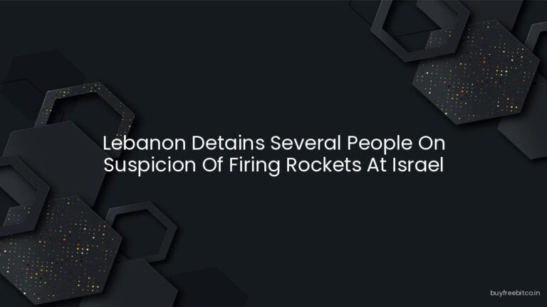 Lebanon Detains Several People On Suspicion Of Firing Rockets At Israel