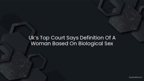 Uk’s Top Court Says Definition Of A Woman Based On Biological Sex