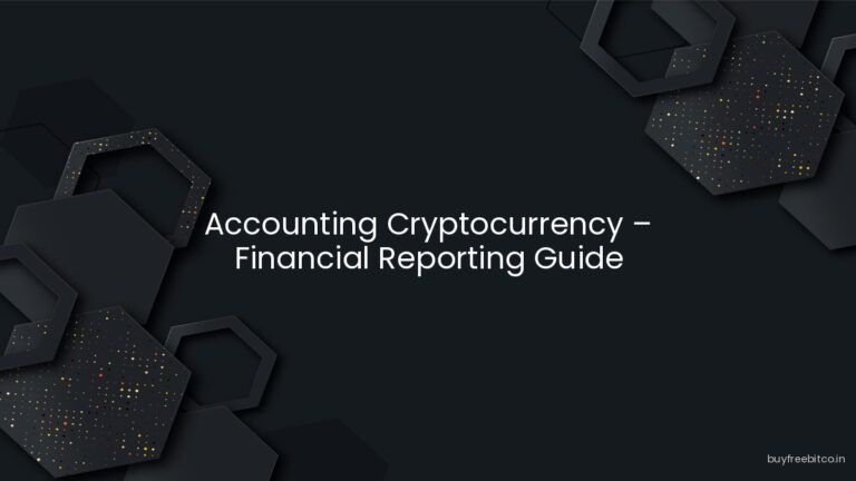 Accounting Cryptocurrency – Financial Reporting Guide