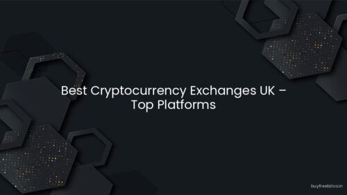 Best Cryptocurrency Exchanges UK – Top Platforms