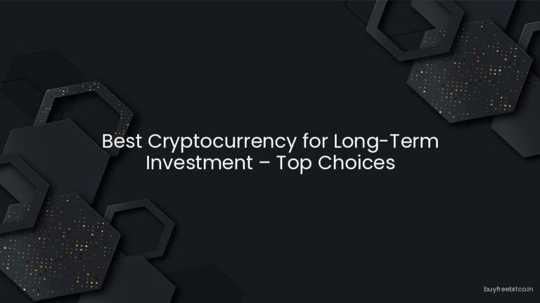 Best Cryptocurrency for Long-Term Investment – Top Choices
