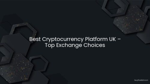 Best Cryptocurrency Platform UK – Top Exchange Choices