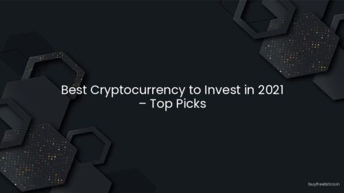 Best Cryptocurrency to Invest in 2021 – Top Picks