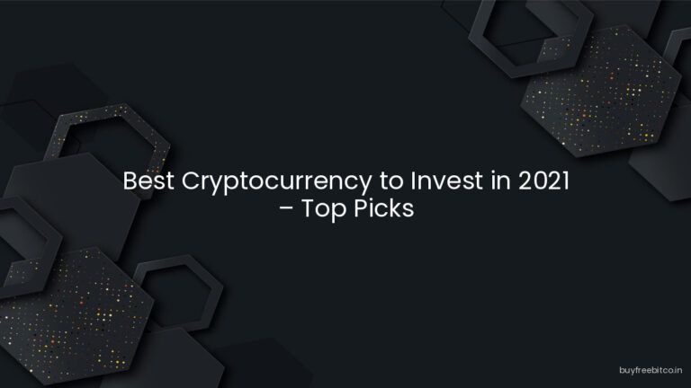 Best Cryptocurrency to Invest in 2021 – Top Picks