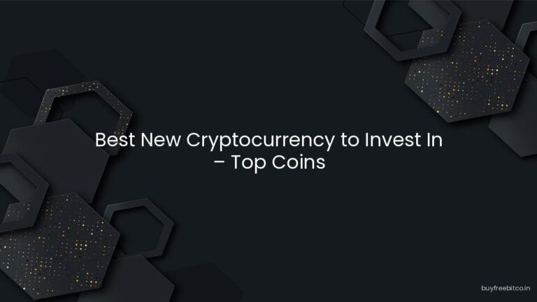 Best New Cryptocurrency to Invest In – Top Coins
