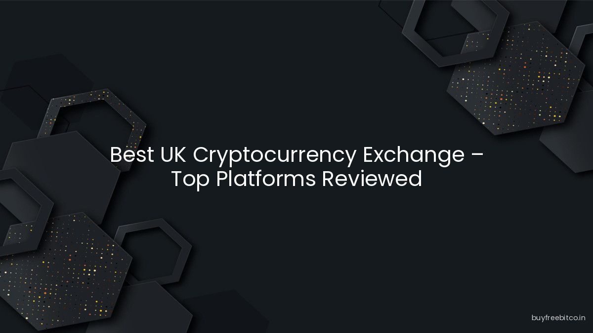 Best UK Cryptocurrency Exchange – Top Platforms Reviewed