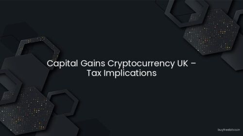 Capital Gains Cryptocurrency UK – Tax Implications