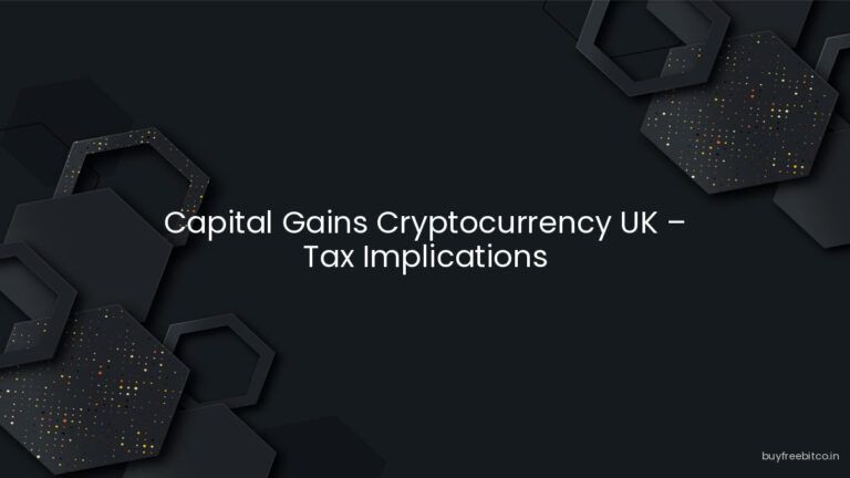 Capital Gains Cryptocurrency UK – Tax Implications