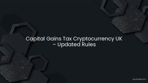 Capital Gains Tax Cryptocurrency UK – Updated Rules