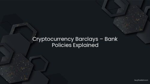 Cryptocurrency Barclays – Bank Policies Explained
