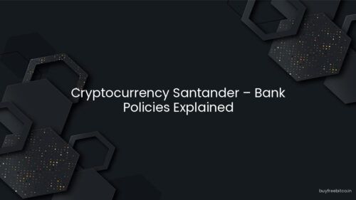 Cryptocurrency Santander – Bank Policies Explained