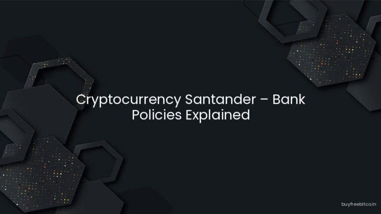Cryptocurrency Santander – Bank Policies Explained
