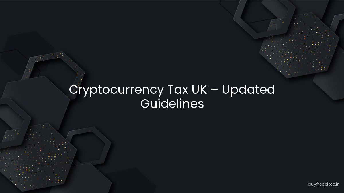 Cryptocurrency Tax UK – Updated Guidelines