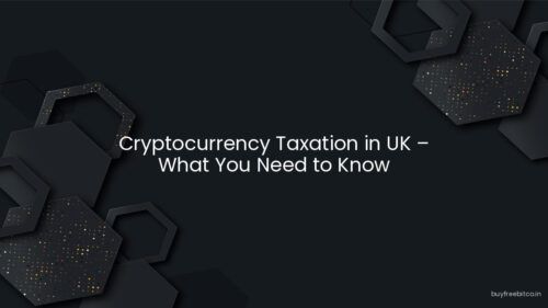 Cryptocurrency Taxation in UK – What You Need to Know