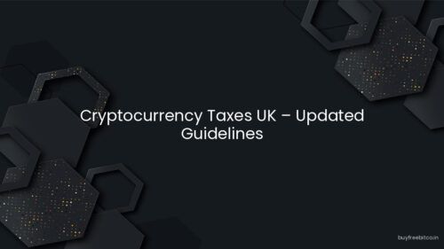 Cryptocurrency Taxes UK – Updated Guidelines