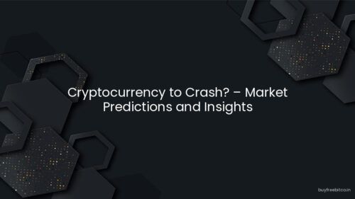 Cryptocurrency to Crash? – Market Predictions and Insights