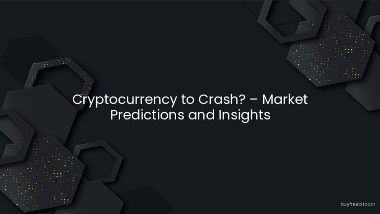 Cryptocurrency to Crash? – Market Predictions and Insights