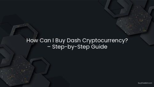 How Can I Buy Dash Cryptocurrency? – Step-by-Step Guide